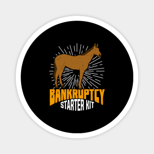 Bankruptcy Starter Kit Funny Horse Owner Gift Magnet